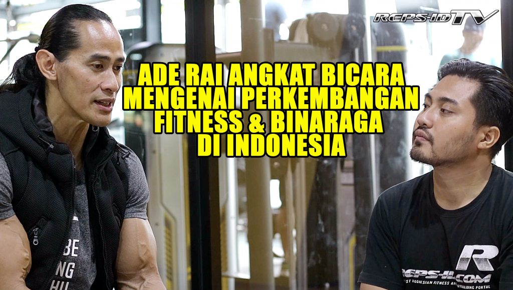 ade rai angkat bicara soal perkembangan fitness dan binaraga indonesia